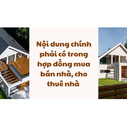 Nội dung chính phải có trong hợp đồng mua bán nhà, cho thuê nhà