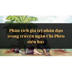 Phân tích giá trị nhân đạo trong truyện ngắn Chí Phèo siêu hay