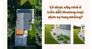 Có được xây nhà ở trên đất thương mại dịch vụ không?