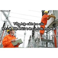 Tổng hợp cách tra cứu lịch cắt điện trên cả nước mới nhất