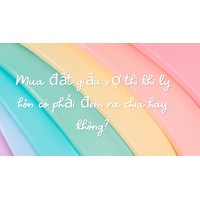 Mua đất giấu vợ thì khi ly hôn có phải đem ra chia hay không?