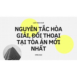 Nguyên tắc hòa giải, đối thoại tại Tòa án mới nhất