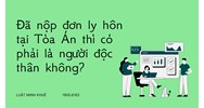 Đã nộp đơn ly hôn tại Tòa Án thì có phải là người độc thân không?