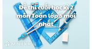 Đề thi cuối học kì 2 môn Toán lớp 5: TOP 5 đề chọn lọc