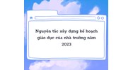 Nguyên tắc xây dựng kế hoạch giáo dục của nhà trường mới nhất
