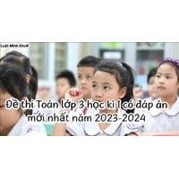 Đề thi Toán lớp 3 học kì 1 có đáp án mới nhất năm 2025