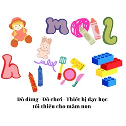 Đồ dùng, đồ chơi, thiết bị dạy học tối thiểu cho mầm non