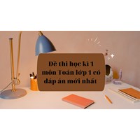 Đề thi học kì 1 môn Toán lớp 1 có đáp án mới nhất