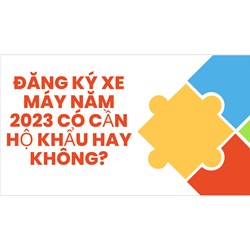 Đăng ký xe máy hiện nay có cần sổ hộ khẩu nữa hay không?