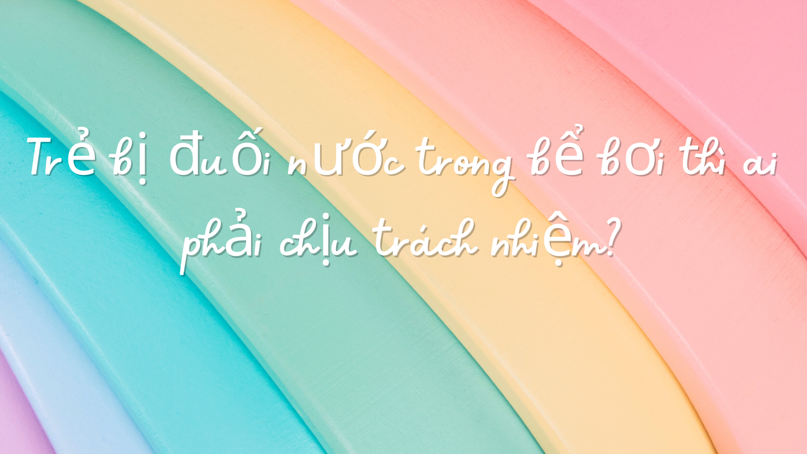 Trẻ bị đuối nước trong bể bơi thì ai phải chịu trách nhiệm?