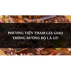 Phương tiện tham gia giao thông đường bộ là gì?