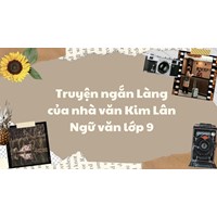 Truyện ngắn Làng của nhà văn Kim Lân Ngữ văn lớp 9