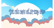 Hình nền cute dễ thương, đáng yêu cho điện thoại, máy tính