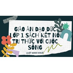 Giáo án Đạo đức lớp 1 sách Kết nối tri thức với cuộc sống
