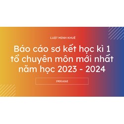 Báo cáo sơ kết học kì 1 tổ chuyên môn năm học mới nhất