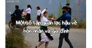 Một số tập quán lạc hậu về hôn nhân và gia đình?