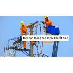 Thời hạn thông báo trước khi cắt điện