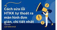 Cách sửa lỗi HTKK tự thoát ra màn hình đơn giản, chi tiết nhất