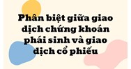 Phân biệt giữa giao dịch chứng khoán phái sinh và giao dịch cổ phiếu