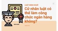 Cử nhân luật có thể làm công chức ngân hàng không?