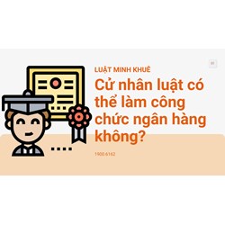 Cử nhân luật có thể làm công chức ngân hàng không?