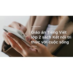 Giáo án Tiếng Việt lớp 2 sách Kết nối tri thức với cuộc sống
