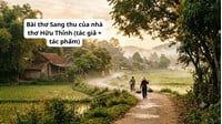 Bài thơ Sang thu của nhà thơ Hữu Thỉnh (tác giả + tác phẩm)