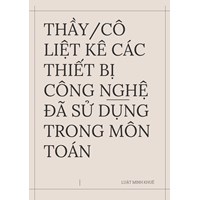 Thầy/cô liệt kê các thiết bị công nghệ đã sử dụng trong môn Toán