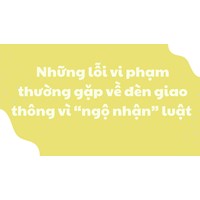 Những lỗi vi phạm thường gặp về đèn giao thông vì “ngộ nhận”