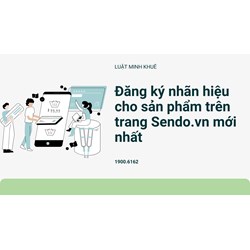 Đăng ký nhãn hiệu cho sản phẩm trên trang Sendo.vn mới nhất