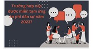 Trường hợp nào thì được miễn tạm ứng án phí dân sự?