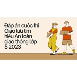 Đáp án cuộc thi Giao lưu tìm hiểu An toàn giao thông lớp 5 mới