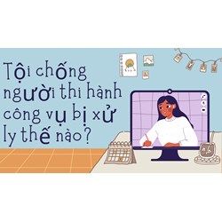 Tội chống người thi hành công vụ bị xử lý thế nào?