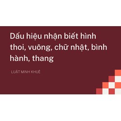Dấu hiệu nhận biết hình thoi, vuông, chữ nhật, bình hành, thang