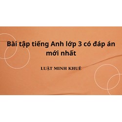 Bài tập tiếng Anh lớp 3 có đáp án mới nhất
