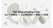 Cân bằng phương trình Cu + HNO3 → Cu(NO3)2 + NO2 + H2O