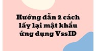 Hướng dẫn 2 cách lấy lại mật khẩu ứng dụng VssID