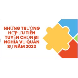 Những trường hợp ưu tiên tuyển chọn đi nghĩa vụ quân sự