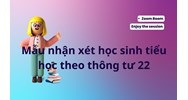 Mẫu nhận xét học sinh tiểu học theo Thông tư 22 mới nhất