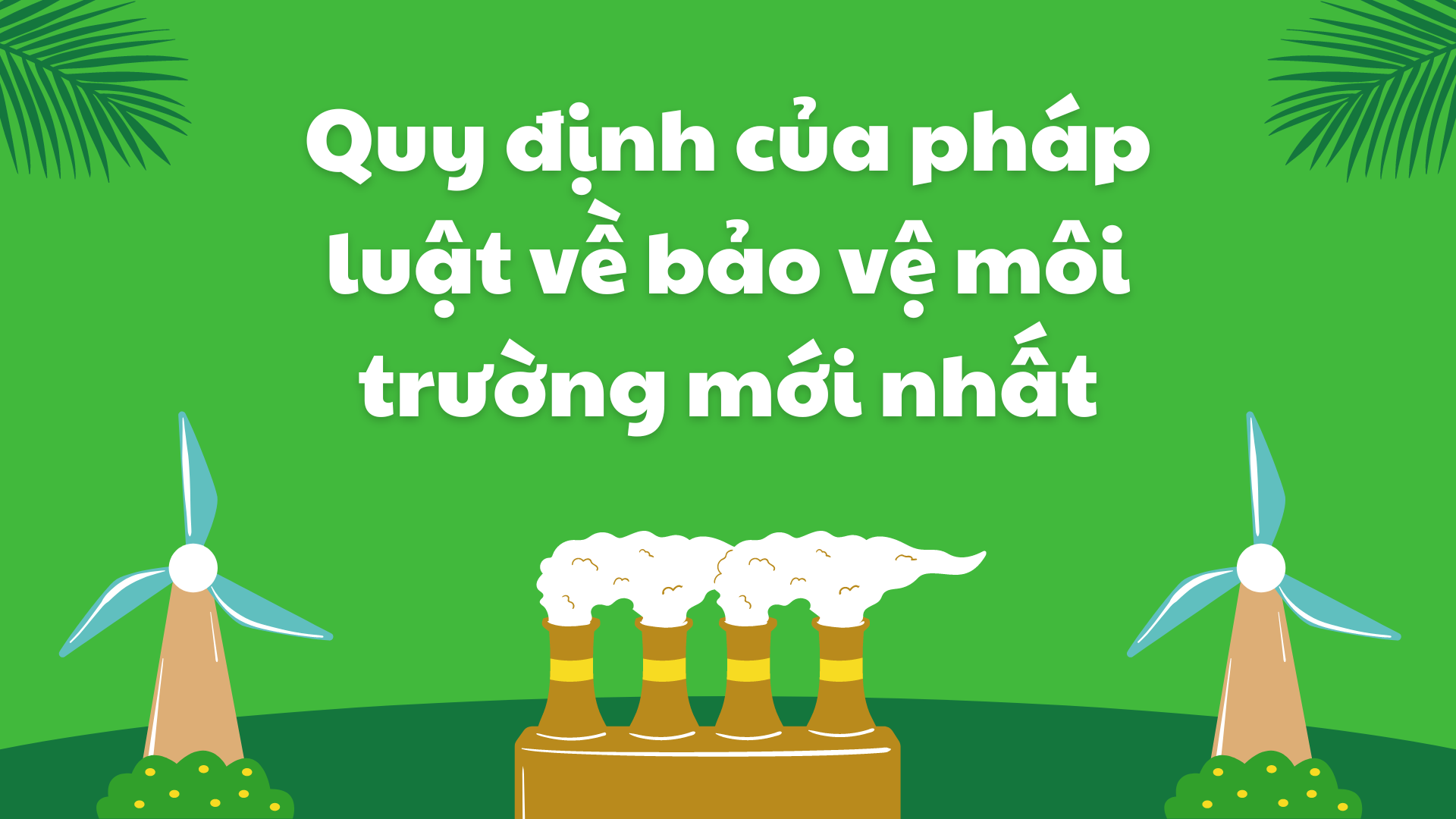 Quy định của pháp luật về bảo vệ môi trường mới nhất năm 2023