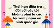 Thời hạn điều tra đối với các tội không phải là các tội xâm phạm an ninh quốc gia