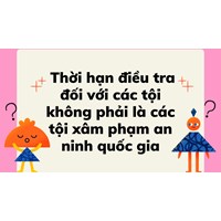 Thời hạn điều tra đối với các tội không phải là các tội xâm phạm an ninh quốc gia