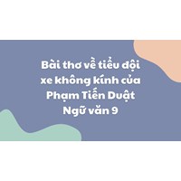 Bài thơ về tiểu đội xe không kính của Phạm Tiến Duật Ngữ văn 9