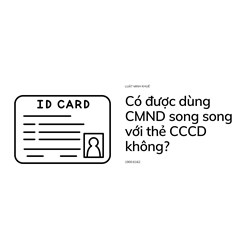 Có được dùng CMND song song với thẻ CCCD không?