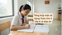 Tổng hợp một số dạng Toán tìm X lớp 6 mới nhất có đáp án