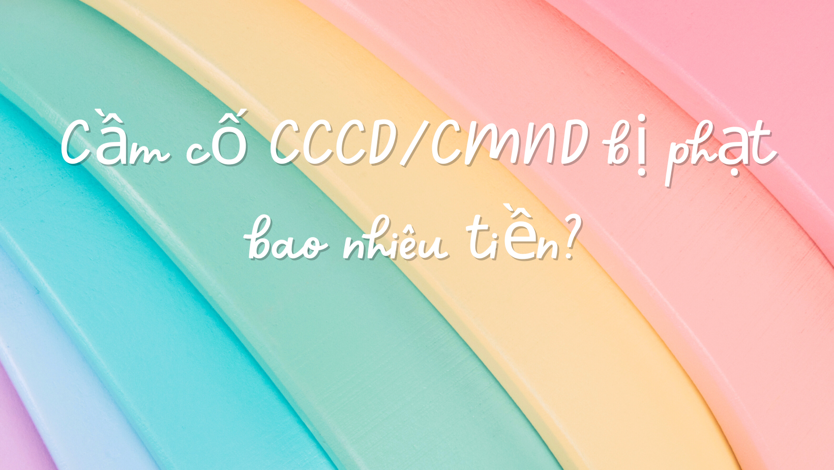 Cầm cố CCCD/CMND bị phạt bao nhiêu tiền?