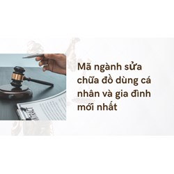 Mã ngành sửa chữa đồ dùng cá nhân và gia đình mới nhất