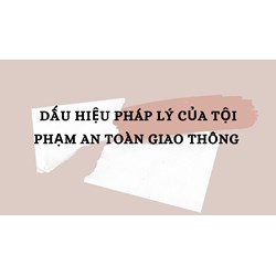 Dấu hiệu pháp lý của tội phạm an toàn giao thông