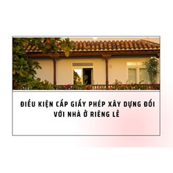 Điều kiện cấp giấy phép xây dựng đối với nhà ở riêng lẻ