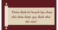 Thẩm định kế hoạch lựa chọn nhà thầu được quy định như thế nào?